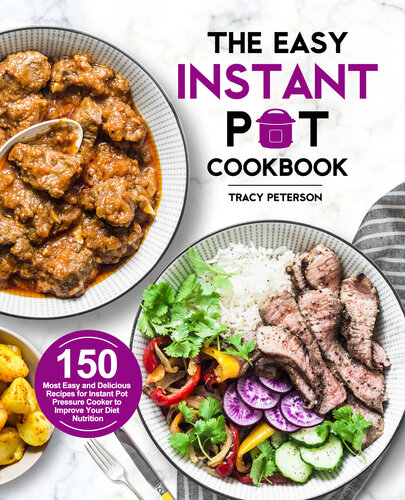 The Easy Instant Pot Cookbook: 1000 Easy and Affordable Pressure Cooker Recipes for Your Homemade Everyday Meals