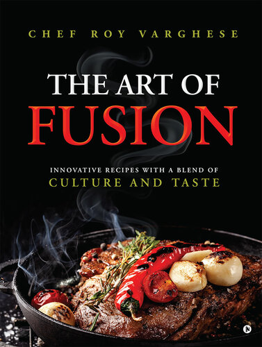 The Art of Fusion: Innovative Recipes with a Blend of Culture and Taste