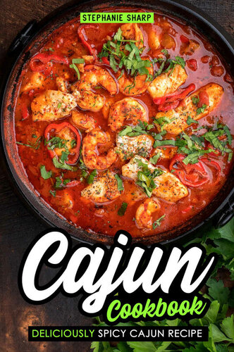 Cajun Cookbook: Deliciously Spicy Cajun Recipe