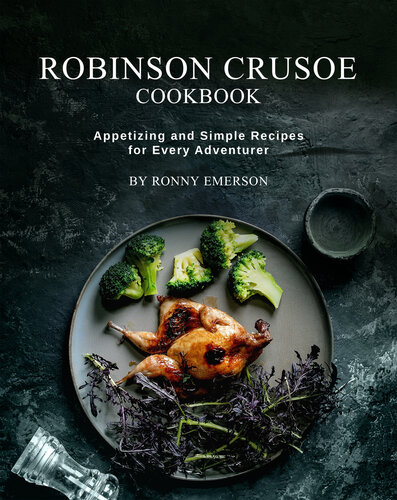 Robinson Crusoe Cookbook: Appetizing and Simple Recipes for Every Adventurer