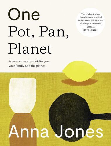 One pot, pan, planet : a greener way to cook for you, your family and the planet