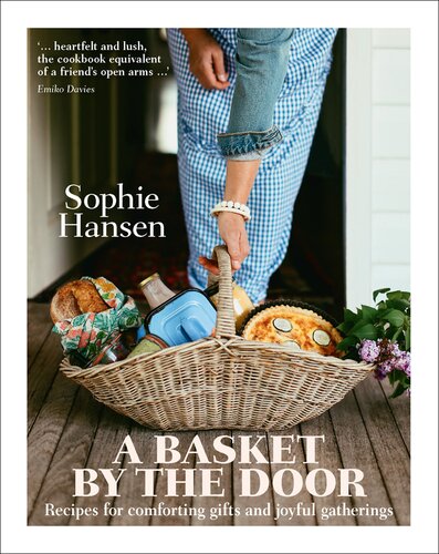 A Basket by the Door : Recipes for Comforting Gifts and Joyful Gatherings.