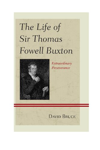 The Life of Sir Thomas Fowell Buxton: Extraordinary Perseverance