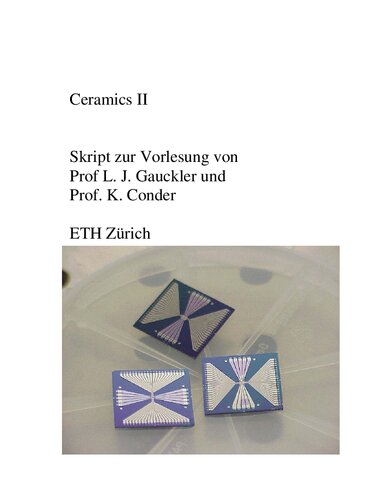 Ceramics II. Skript zur Vorlesung von Prof L. J. Gauckler und Prof. K. Conder, ETH Zürich