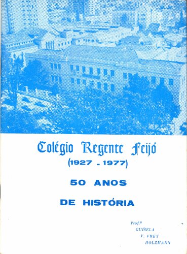 COLÉGIO REGENTE FEIJÓ (1927-1977) - 50 ANOS DE HISTÓRIA