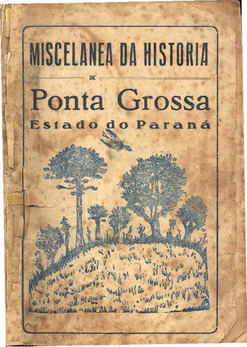 MISCELANIA DA HISTÓRIA DE PONTA GROSSA - ESTADO DO PARANÁ