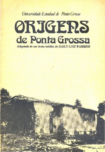 Origens de Ponta Grossa - Adaptado de um texto inédito de Daily Luiz Wambier