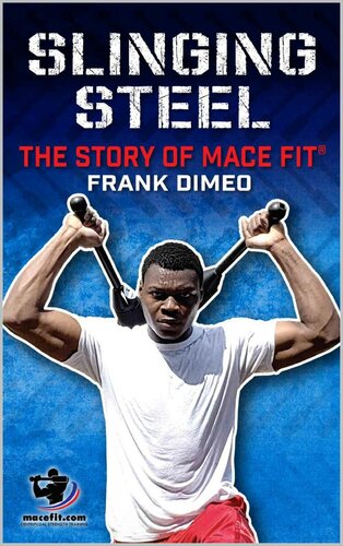 Slinging Steel: The Story Of Mace Fit® (Unconventional Workouts Book 1)