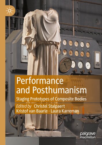 Performance and Posthumanism: Staging Prototypes of Composite Bodies