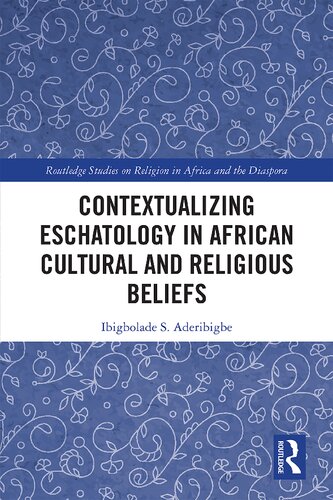 Contextualizing Eschatology in African Cultural and Religious Beliefs