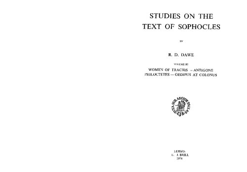 Studies on the text of Sophocles Vol. 3, Women of Trachis, Antigone, Philoctetes, Oedipus at Colonus