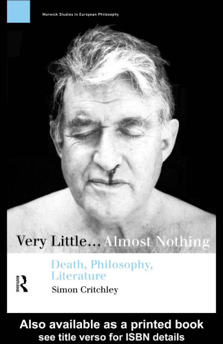 Very Little...Almost Nothing: Death, Philosophy, Literature (Warwick Studies in European Philosophy)