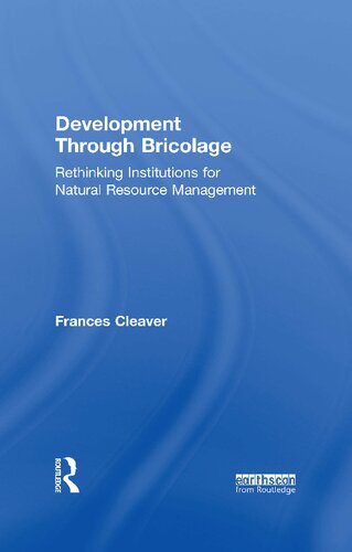 Development Through Bricolage: Rethinking Institutions for Natural Resource Management