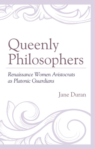 Queenly Philosophers: Renaissance Women Aristocrats as Platonic Guardians