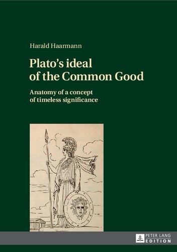 Plato's ideal of the Common Good: Anatomy of a concept of timeless significance