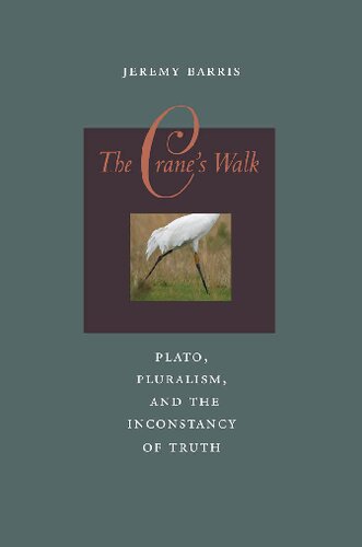 The Crane's Walk: Plato, Pluralism, and the Inconstancy of Truth