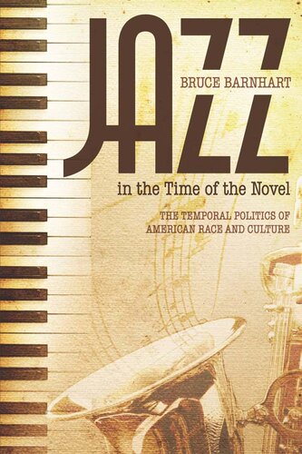 Jazz in the Time of the Novel: The Temporal Politics of American Race and Culture