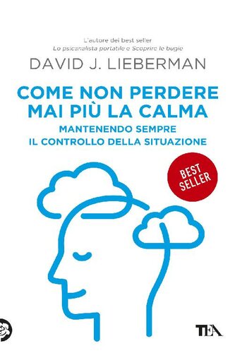 Come non perdere mai più la calma. Mantenendo sempre il controllo della situazione