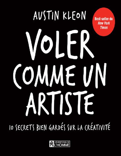 Voler comme un artiste : 10 secrets bien gardés sur la créativité