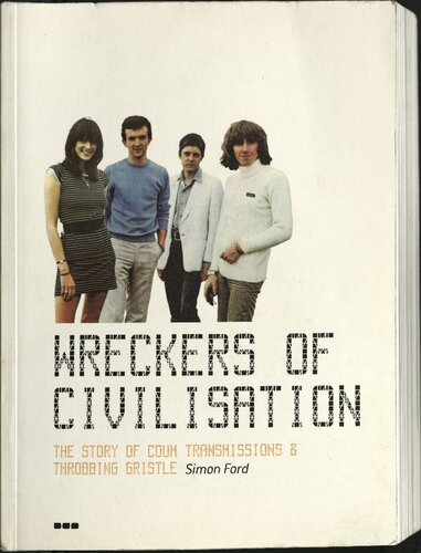 Wreckers of Civilisation: The Story of Coum Transmissions & Throbbing Gristle