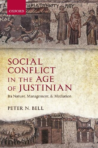 Social Conflict in the Age of Justinian: Its Nature, Management, and Mediation