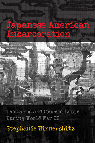 Politics and Culture in Modern America 
Japanese American Incarceration: The Camps and Coerced Labor during World War II