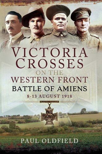 Victoria Crosses on the Western Front – Battle of Amiens: 8-13 August 1918