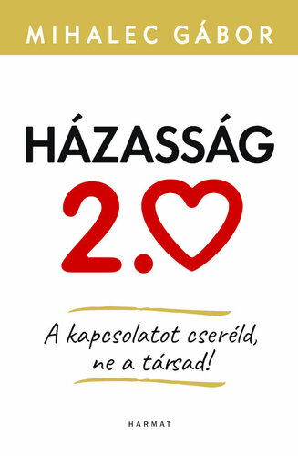 Házasság 2.0 - A kapcsolatot cseréld, ne a társad!