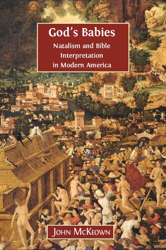 God's Babies: Natalism and Bible Interpretation in Modern America