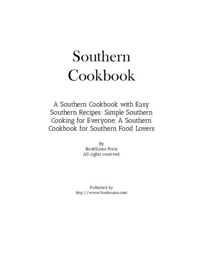 Southern Cookbook: A Southern Cookbook with Easy Southern Recipes: Simple Southern Cooking for Everyone; A Southern Cookbook for Southern Food Lovers