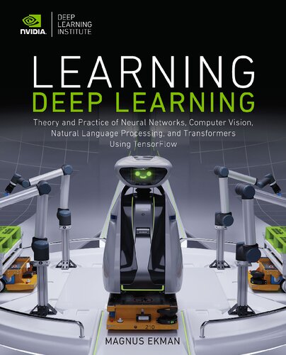 Learning Deep Learning: Theory and Practice of Neural Networks, Computer Vision, Natural Language Processing, and Transformers Using TensorFlow