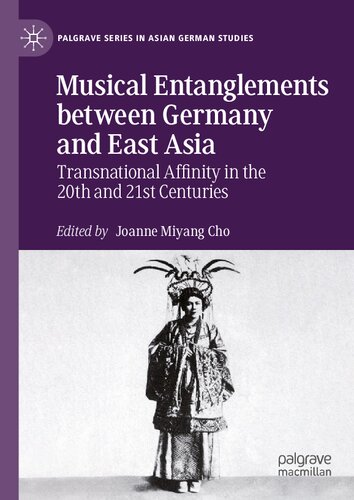 Musical Entanglements between Germany and East Asia: Transnational Affinity in the 20th and 21st Centuries