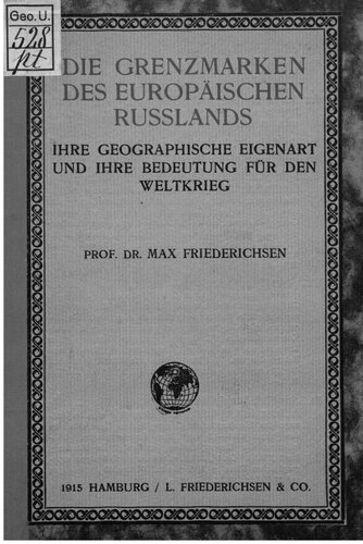 Die Grenzmarken des europäischen Russlands; ihre geographische Eigenart und ihre Bedeutung für den Weltkrieg