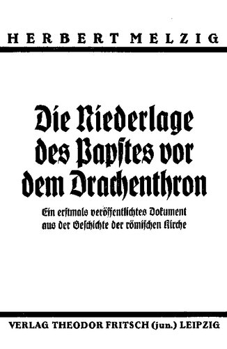 Herbert Melzig - Die Niederlage Des Papstes Vor Dem Drachenthron 1935