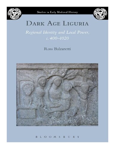 Dark Age Liguria: Regional Identity and Local Power, c. 400-1020