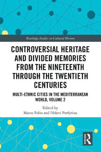 Controversial Heritage and Divided Memories from the Nineteenth Through the Twentieth Centuries: Multi-Ethnic Cities in the Mediterranean World, Volume 2