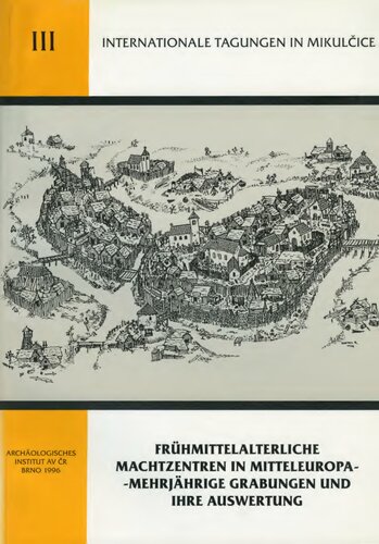 Frühmittelalterliche Machtzentren in Mitteleuropa: Mehrjährige Grabungen und ihre Auswertung. Symposion Mikulčice, 5.-9. September 1994