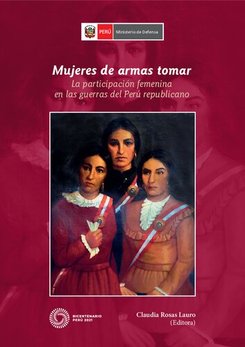 Mujeres de armas tomar. La participación femenina en las guerras del Perú republicano