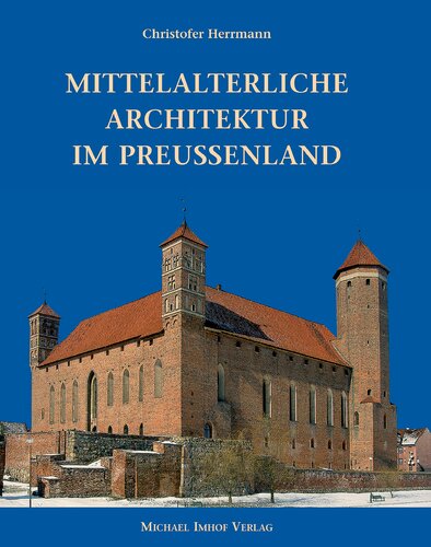 Mittelalterliche Architektur im Preussenland: Untersuchungen zur Frage der Kunstlandschaft und -geographie