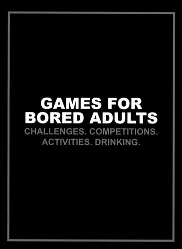 Games for Bored Adults: Challenges. Competitions. Activities. Drinking.