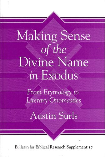 Making Sense of the Divine Name in the Book of Exodus: From Etymology to Literary Onomastics (Bulletin for Biblical Research Supplement)