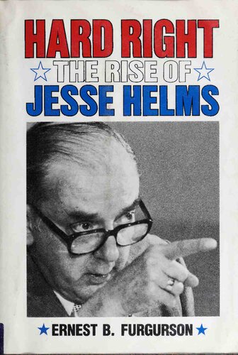 Hard Right: The Rise of Jesse Helms