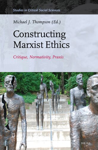 Constructing Marxist Ethics: Critique, Normativity, Praxis