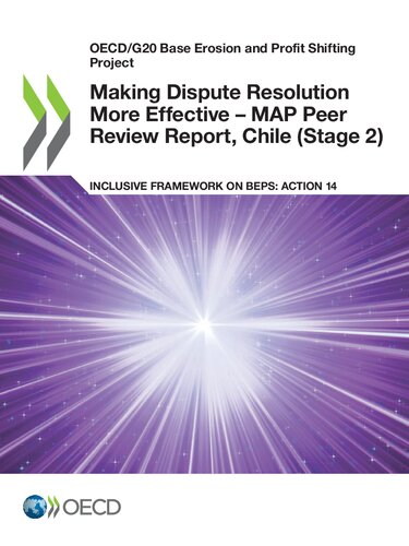 OECD/G20 BASE EROSION AND PROFIT SHIFTING PROJECT MAKING DISPUTE RESOLUTION MORE EFFECTIVE - MAP... PEER REVIEW REPORT, CHILE STAGE 2 INCLUSIVE FRAMEW.