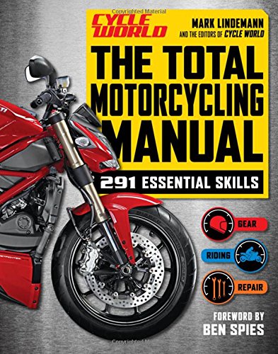 The Total Motorcycling Manual (Cycle World): 291 Skills You Need