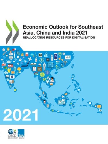 ECONOMIC OUTLOOK FOR SOUTHEAST ASIA, CHINA AND INDIA 2021 reallocating resources for... digitalisation.