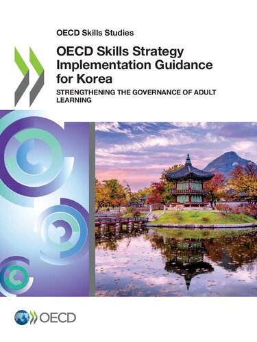 OECD SKILLS STUDIES OECD SKILLS STRATEGY IMPLEMENTATION GUIDANCE FOR KOREA STRENGTHENING... THE GOVERNANCE OF ADULT LEARNING.