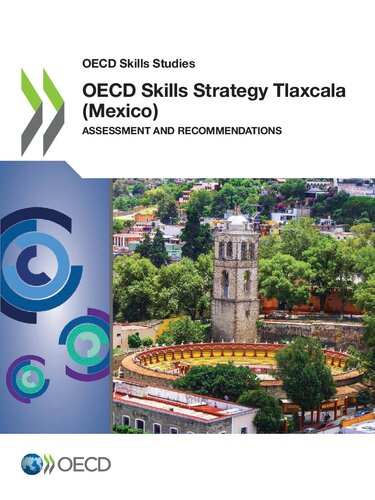 OECD SKILLS STUDIES OECD SKILLS STRATEGY TLAXCALA MEXICO ASSESSMENT AND RECOMMENDATIONS.