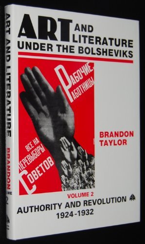 Art and Literature Under the Bolsheviks: Authority and Revolution 1924-1932