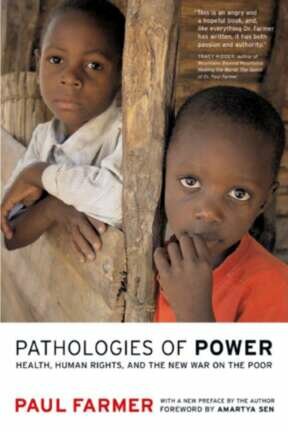 Pathologies of Power: Health, Human Rights, and the New War on the Poor